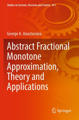 Abstract Fractional Monotone Approximation, Theory and Applications Paperback Springer