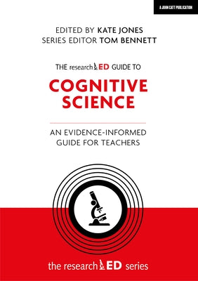 The Researched Guide to Cognitive Science: An Evidence-Informed Guide for Teachers Paperback John Catt Educational