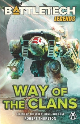 BattleTech Legends: Way of the Clans (Legend of the Jade Phoenix, Book One) Paperback Inmediares Productions