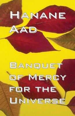 Banquet of Mercy for the Universe: Selected poems from Hanane Aad's poetry, originally written in Arabic Paperback Texianer Verlag