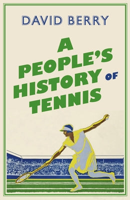 A People's History of Tennis by Berry, David