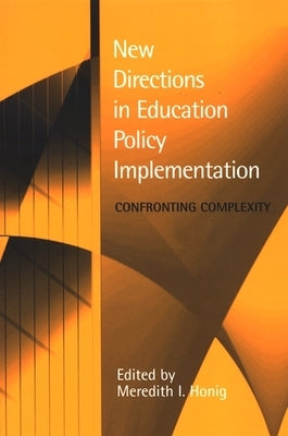 New Directions in Education Policy Implementation: Confronting Complexity Paperback State University of New York Press