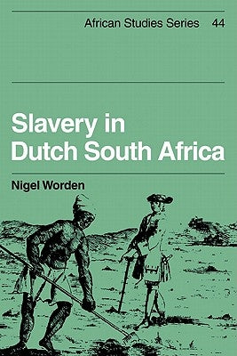 Slavery in Dutch South Africa Paperback Cambridge University Press