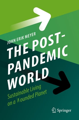 The Post-Pandemic World: Sustainable Living on a Wounded Planet Paperback Springer