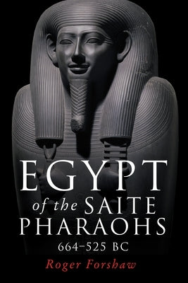 Egypt of the Saite Pharaohs, 664-525 BC Paperback Manchester University Press