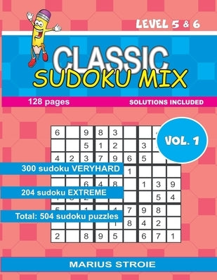 Classic Sudoku Mix- level 5 & 6, vol.1: 9 x 9 Paperback Independently Published
