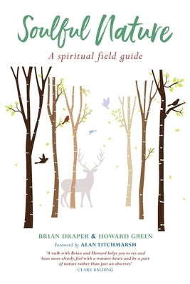 Soulful Nature: A Spiritual Field Guide Paperback Canterbury Press Norwich