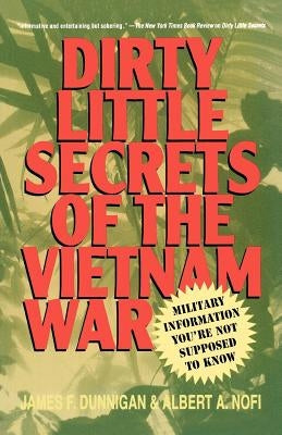 Dirty Little Secrets of the Vietnam War: Military Information You're Not Supposed to Know Paperback St. Martin's Griffin
