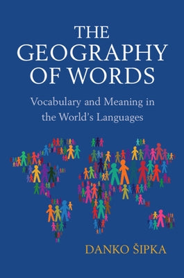 The Geography of Words: Vocabulary and Meaning in the World's Languages Paperback Cambridge University Press