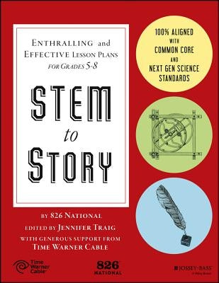 Stem to Story: Enthralling and Effective Lesson Plans for Grades 5-8 Paperback Jossey-Bass