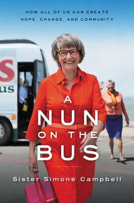 A Nun on the Bus: How All of Us Can Create Hope, Change, and Community by Campbell, Simone