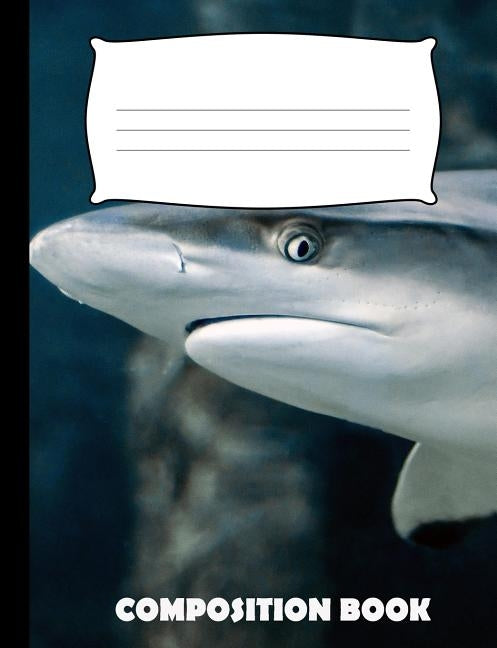Composition Book: Shark Composition Notebook Wide Ruled Paperback Independently Published
