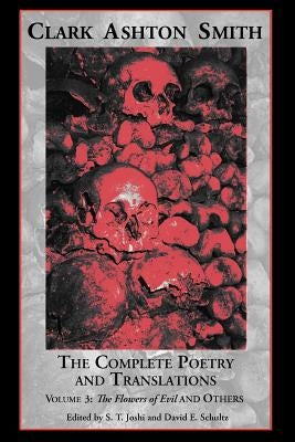 The Complete Poetry and Translations Volume 3: The Flowers of Evil and Others Paperback Hippocampus Press