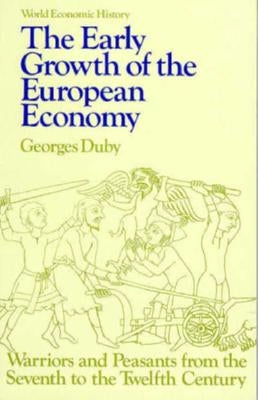 Early Growth of the European Economy: Warriors and Peasants from the Seventh to the Twelfth Century Paperback Cornell University Press