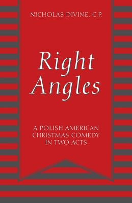 Right Angles: A Polish American Christmas Comedy in Two Acts Paperback Outskirts Press