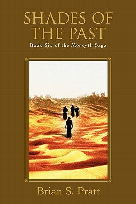 Shades of the Past: Book Six of the Morcyth Saga Paperback Briansprattbooks