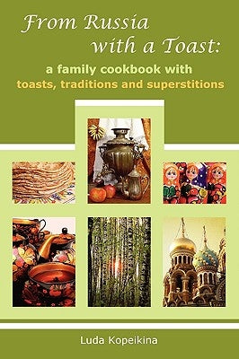 From Russia with a Toast: A Family Cookbook with Toasts, Traditions and Superstitions Paperback Noventra