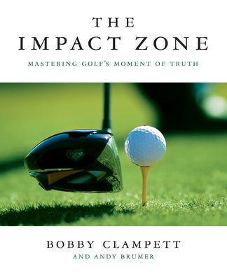 The Impact Zone: Mastering Golf's Moment of Truth Paperback St. Martin's Griffin