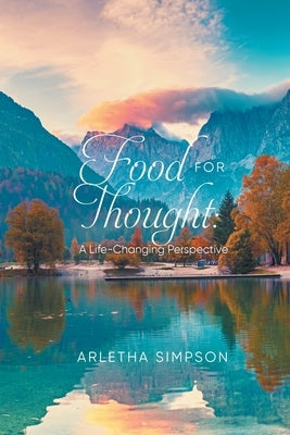 Food for Thought: A Life-Changing Perspective Paperback Arletha Simpson