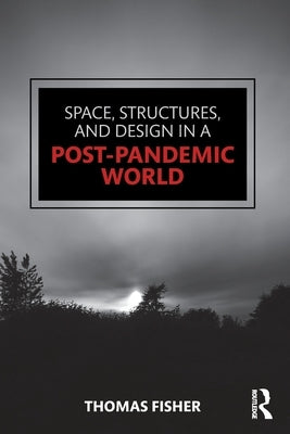 Space, Structures and Design in a Post-Pandemic World Paperback Routledge