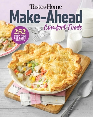 Taste of Home Make Ahead Comfort Foods: 252 Prep-Now Eat-Later Recipes Paperback Trusted Media Brands