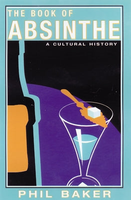 The Book of Absinthe: A Cultural History Paperback Grove Press