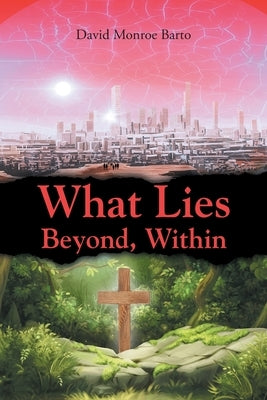 What Lies Beyond, Within Paperback Christian Faith