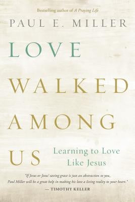 Paperback book titled "Love Walked Among Us" by NavPress Publishing Group, showing the front cover with title and design.