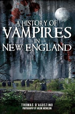 A History of Vampires in New England Paperback History Press (SC)
