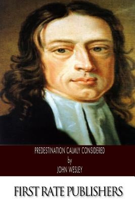 Predestination Calmly Considered Paperback Createspace Independent Publishing Platform
