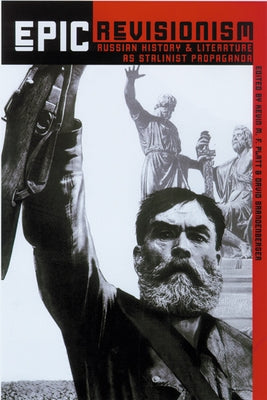 Epic Revisionism: Russian History and Literature as Stalinist Propaganda Paperback University of Wisconsin Press