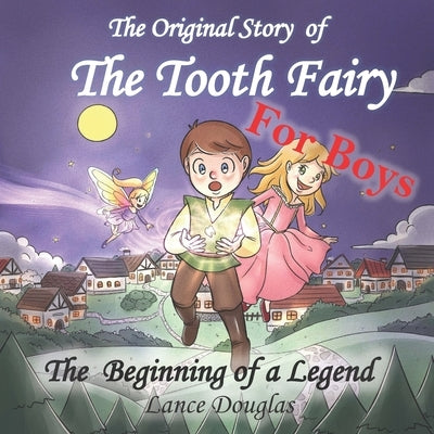FOR BOYS - The Original Story of THE TOOTH FAIRY The Beginning of a Legend! Paperback Independently Published