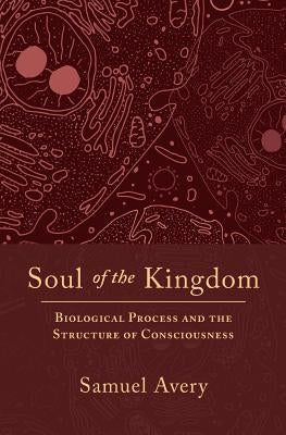 Soul of the Kingdom: Biological Process and the Structure of Consciousness Paperback Compari