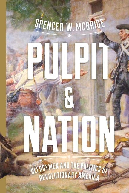 Pulpit and Nation: Clergymen and the Politics of Revolutionary America Paperback University of Virginia Press