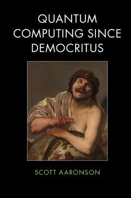 Quantum Computing Since Democritus Paperback Cambridge University Press
