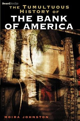 The Tumultuous History of the Bank of America Paperback Beard Books