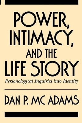 Power, Intimacy, and the Life Story: Personological Inquiries Into Identity Paperback Guilford Publications