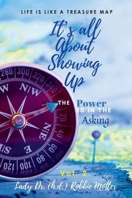 It's All About Showing Up: The Power is in The Asking Volume Two Paperback Havana Book Group LLC