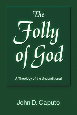 The Folly of God: A Theology of the Unconditional Paperback Polebridge Press
