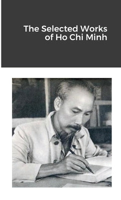 The Selected Works of Ho Chi Minh Paperback Lulu.com