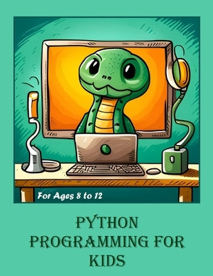 Python Programming for Kids Paperback Independently Published