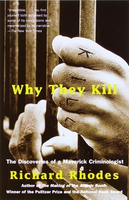 Why They Kill: The Discoveries of a Maverick Criminologist Paperback Vintage