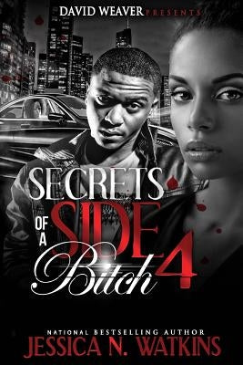 Secrets of a Side Bitch 4 Paperback Createspace Independent Publishing Platform