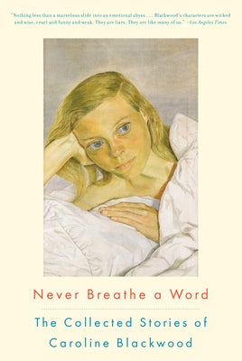 Never Breathe a Word: The Collected Stories of Caroline Blackwood Paperback Catapult