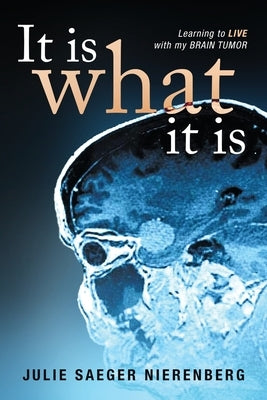 It Is What It Is: Learning to Live with my Brain Tumor Paperback Brilliant Books Literary