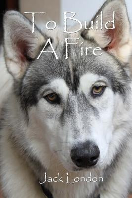 To Build A Fire Paperback Createspace Independent Publishing Platform