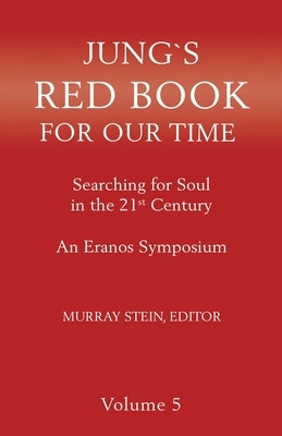 Jung's Red Book for Our Time: Searching for Soul In the 21st Century - An Eranos Symposium Volume 5 Paperback Chiron Publications