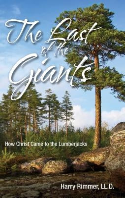 Last of the Giants: How Christ Came to the Lumberjacks Paperback Aneko Press