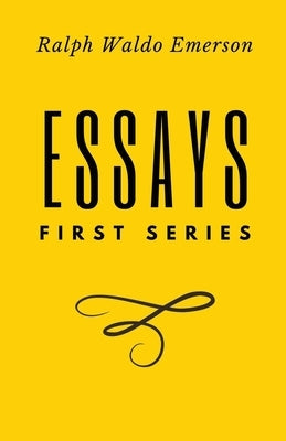 Essays: First Series by Ralph Waldo Emerson Paperback Word Well Books