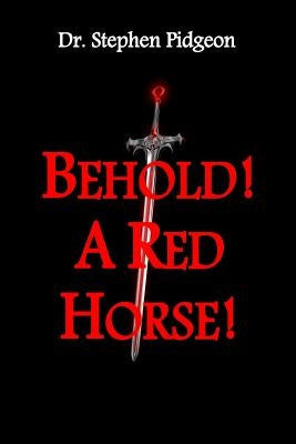 Behold! A Red Horse! Paperback Createspace Independent Publishing Platform